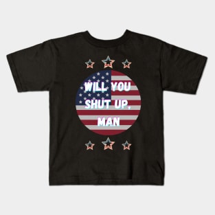 Will You Shut Up Man Joe Biden 2020 Kids T-Shirt